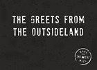 the greets from the outsideland